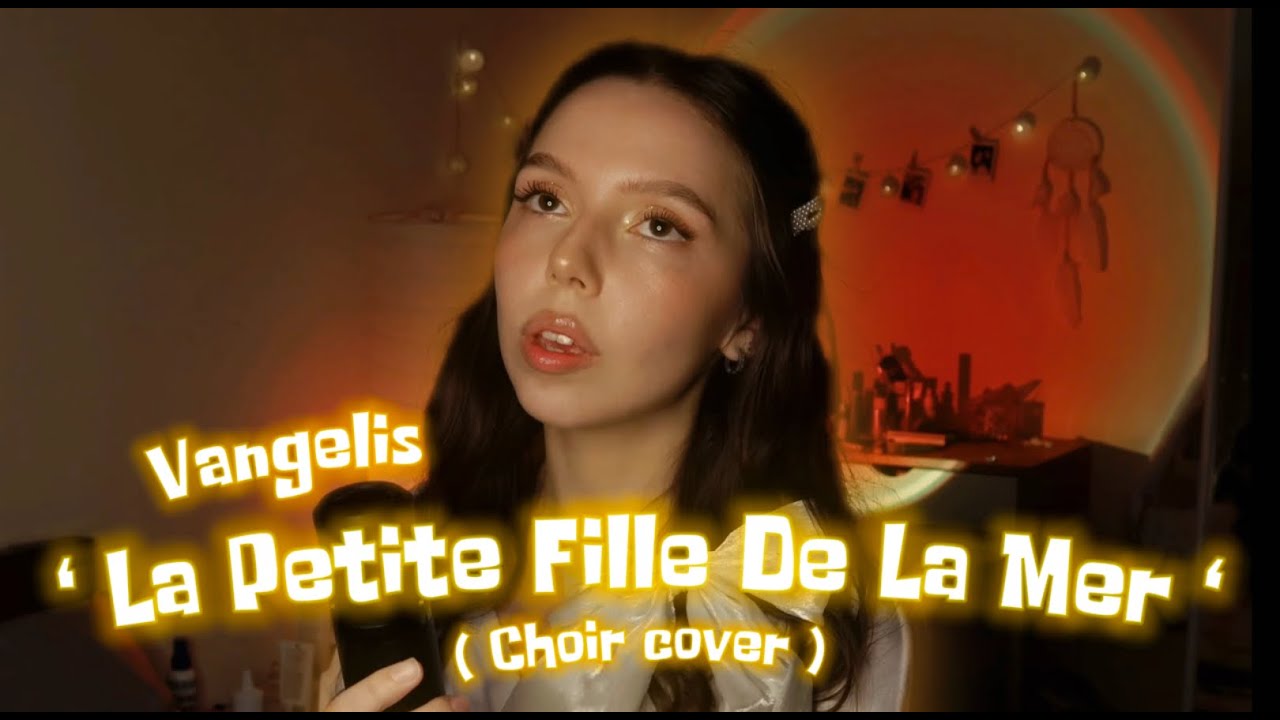 La petite fille de la mer - Vangelis (Choir cover by Your Sophie)