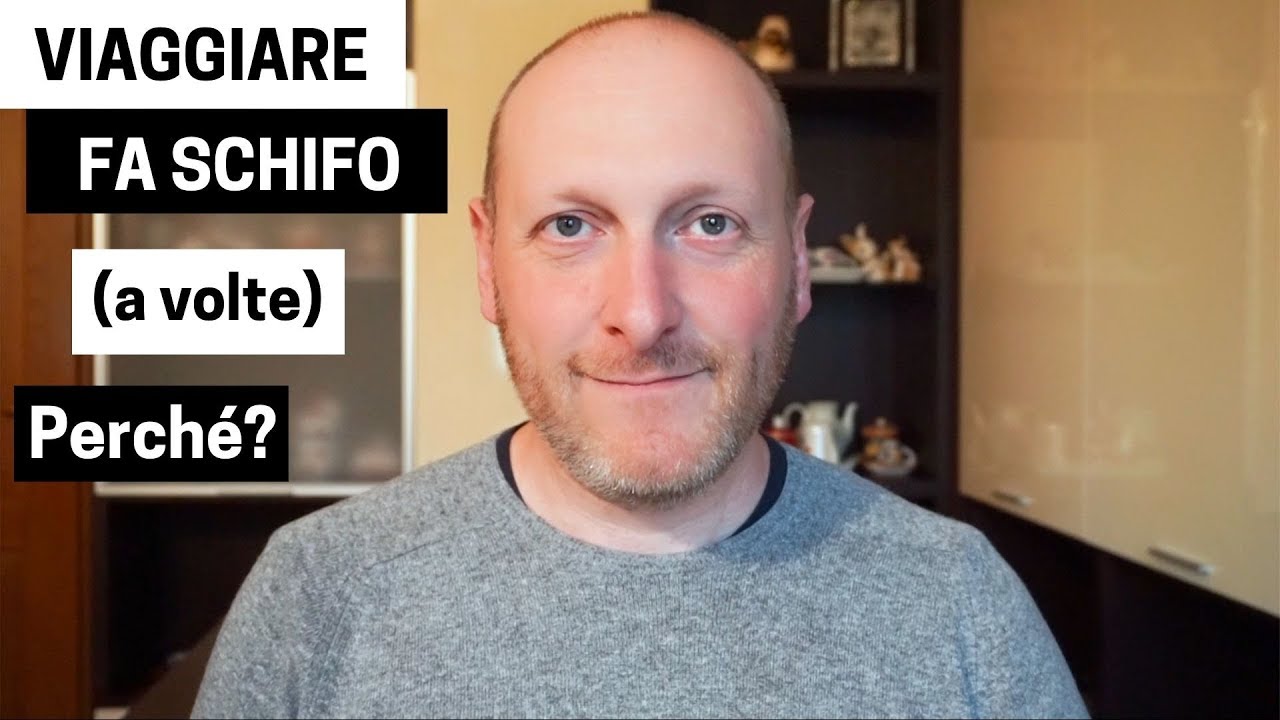 VIAGGIARE FA SCHIFO (Qualche Volta)