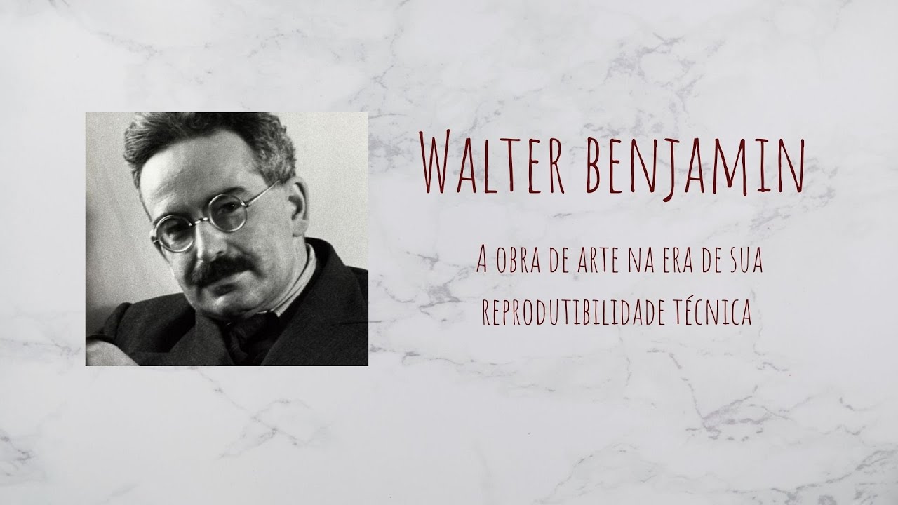 Walter Benjamin - A obra de arte na era de sua reprodutibilidade t&eacute;cnica