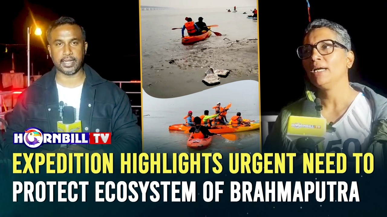 EXPEDITION HIGHLIGHTS URGENT NEED TO PROTECT ECOSYSTEM OF BRAHMAPUTRA