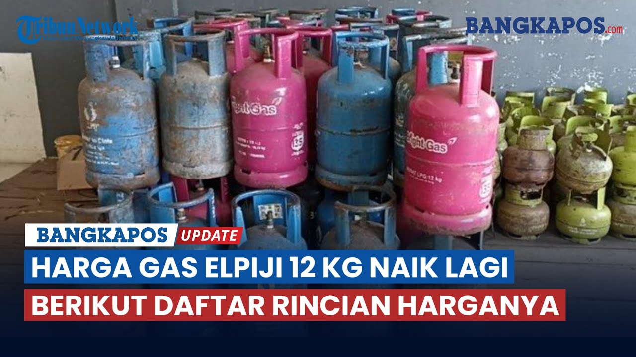 Harga Gas Elpiji 12 Kg Naik Lagi, Berikut Daftar Rincian Harga Tiap Daerah