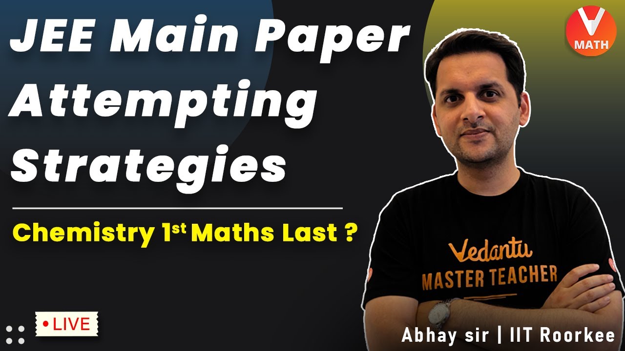 How To Attempt JEE Main 2021 Paper | JEE Main Paper Attempting Strategy | Vedantu Math | Abhay Sir