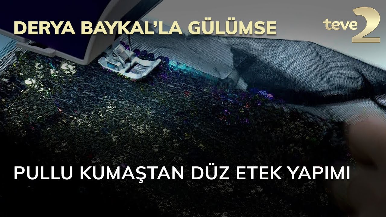 Derya Baykal'la Gülümse: Pullu Kumaştan Düz Etek Yapımı
