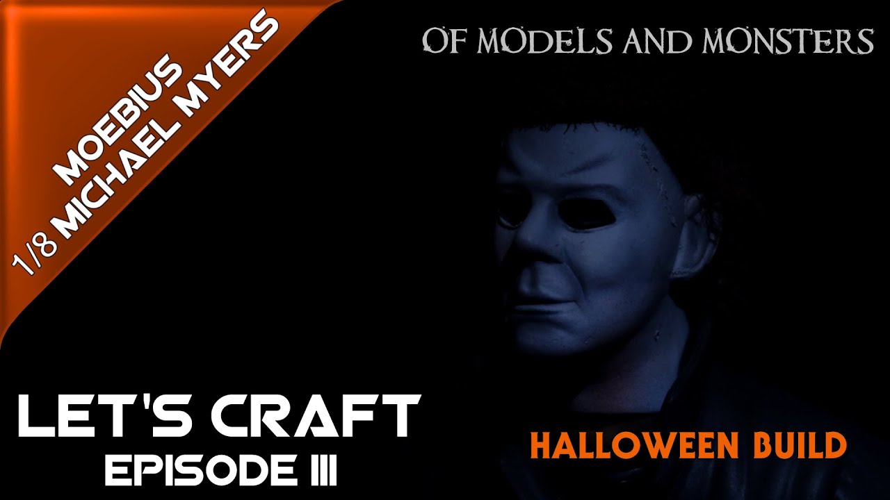 Let's Craft Episode 3 (Halloween Build)  Moebius 1/8 Michael Myers