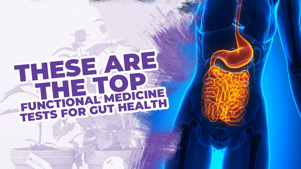 These Are The Top Functional Medicine Tests For Gut Health