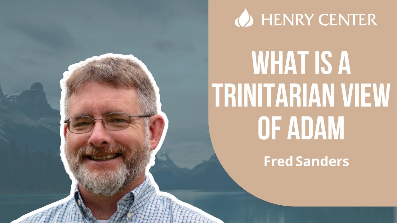 What Is a Trinitarian View of Adam | Fred Sanders