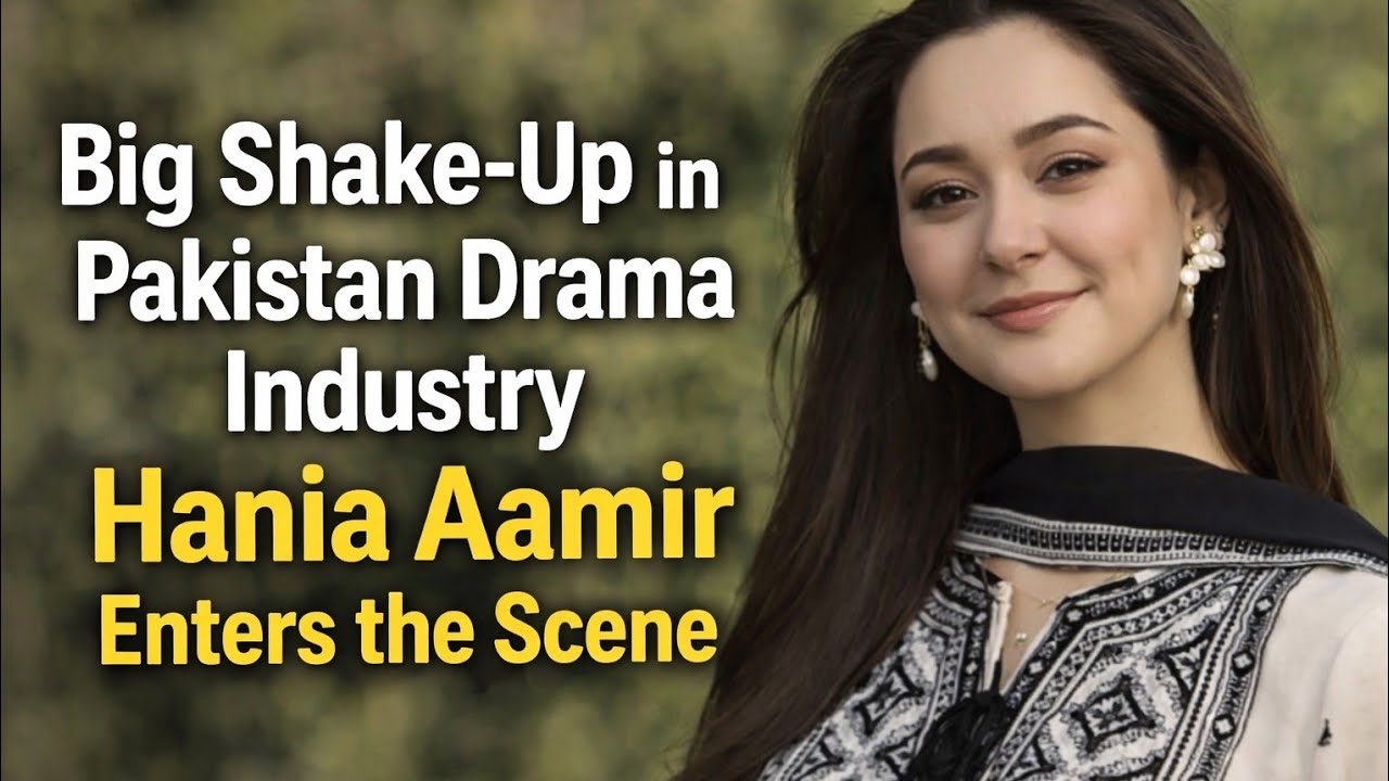 Big Shake-Up in Pakistani Drama Industry | Hania Aamir Enters the Scene 