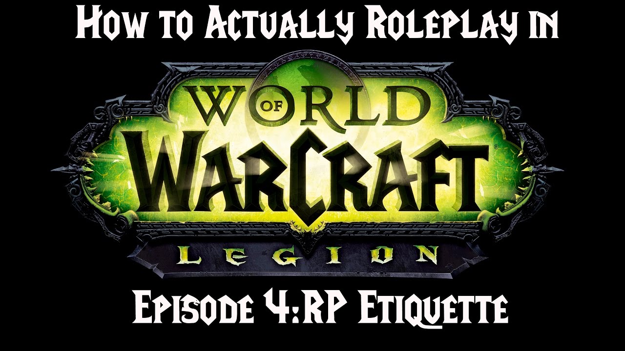 How to Actually Roleplay in World of Warcraft: Roleplaying Etiquette
