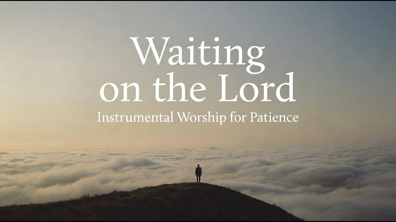 Waiting on the Lord | Instrumental Worship for Patience