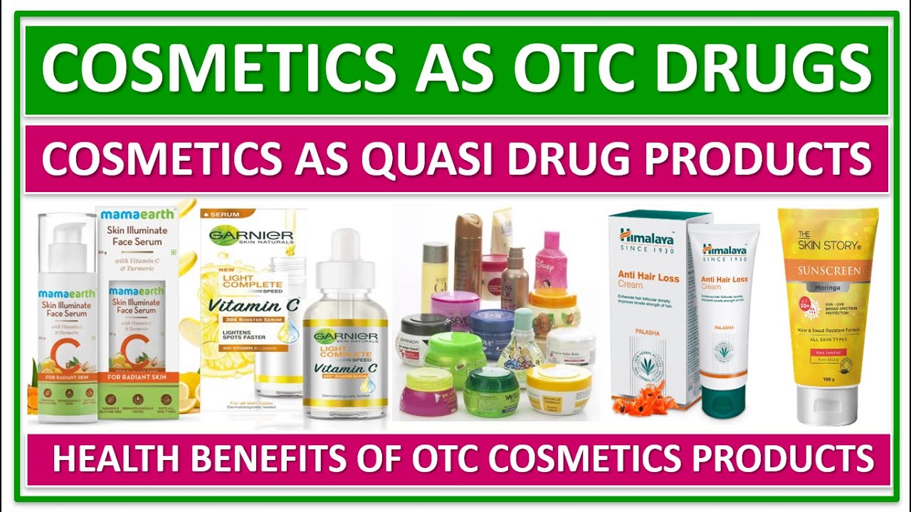 COSMETICS AS OTC DRUGS, COSMETICS AS QUASI DRUG PRODUCTS, HEALTH BENEFITS OF OTC COSMETICS PRODUCTS,