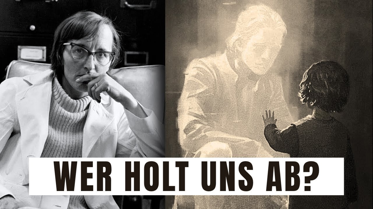 Wer holt uns ab, wenn wir sterben? Die schönste Entdeckung von Elisabeth Kübler-Ross