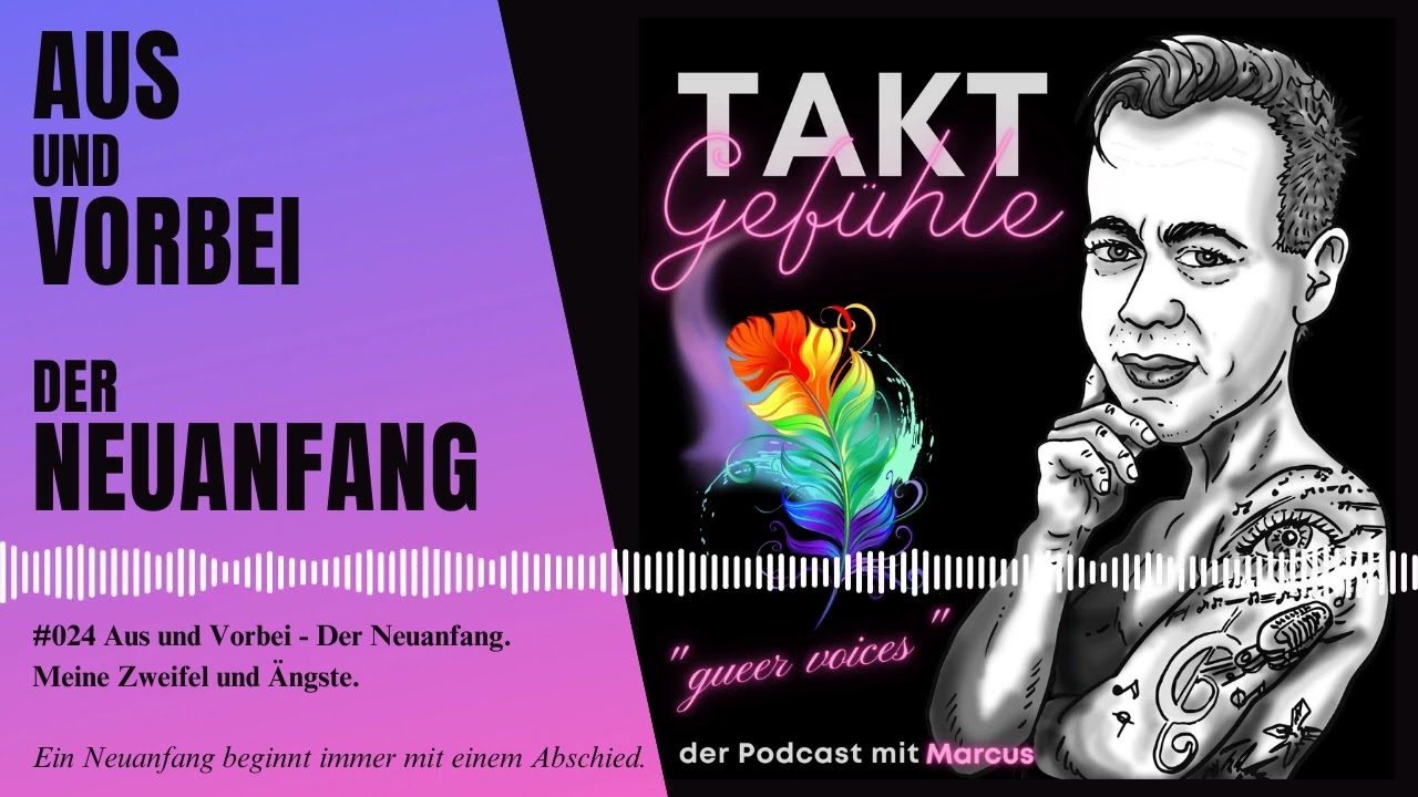 #024 Aus und Vorbei - Der Neuanfang.  Meine Zweifel und &Auml;ngste.