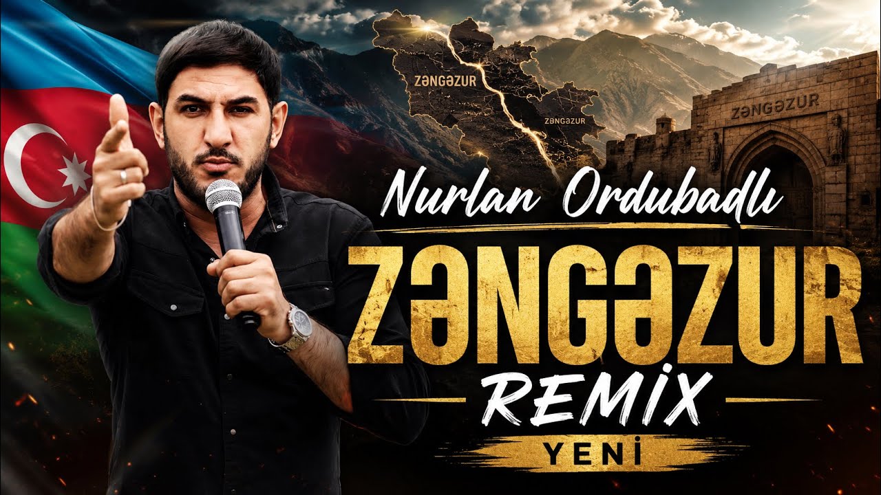 Nurlan Ordubadlı - Zengezur(Yeni Remix)