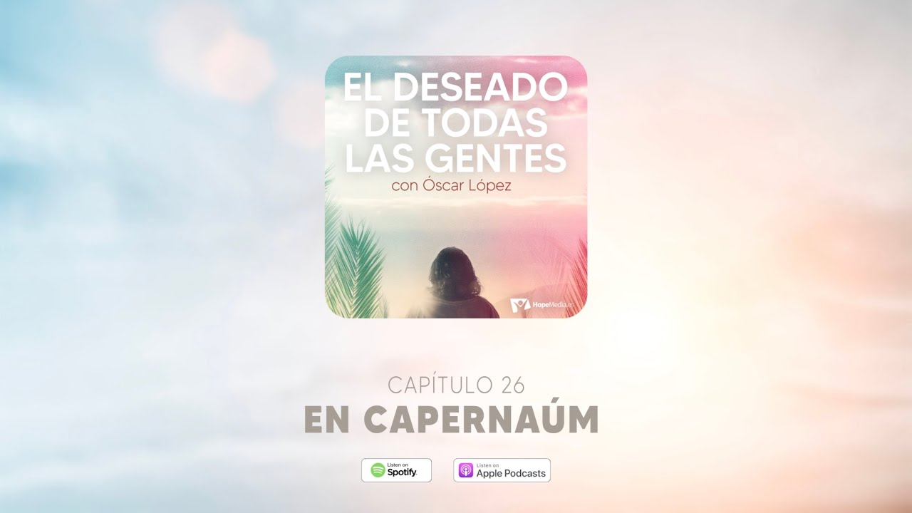 CAPÍTULO 26. En Capernaúm - EL DESEADO DE TODAS LAS GENTES