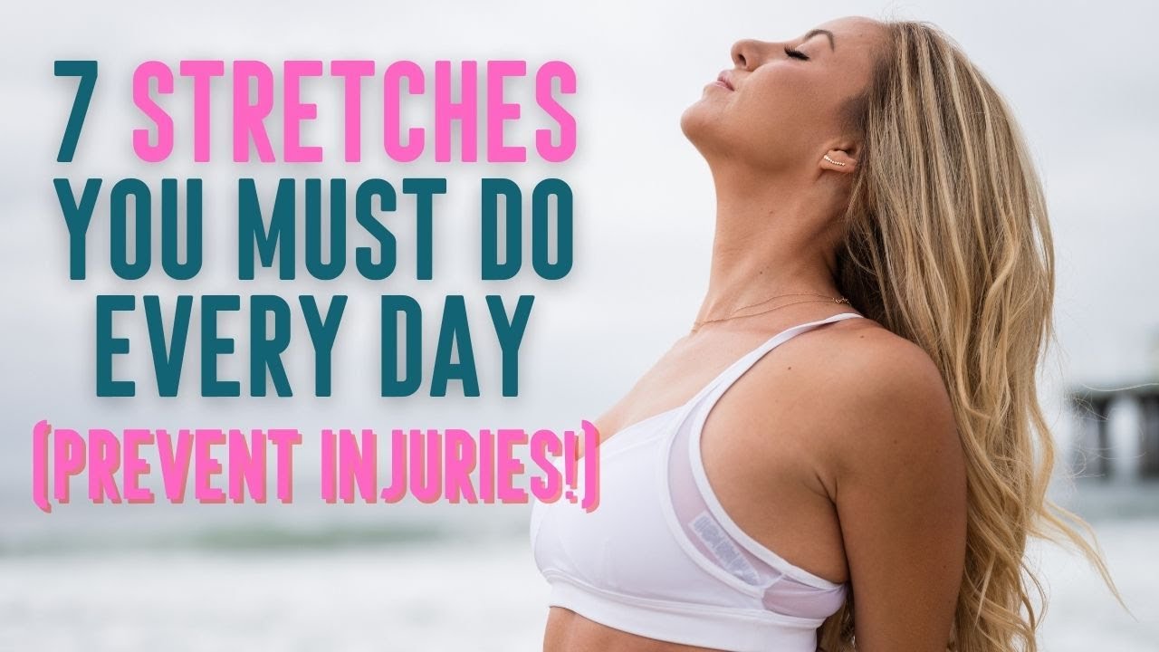 7 Stretches You Should Absolutely Do Everyday to Prevent Injury