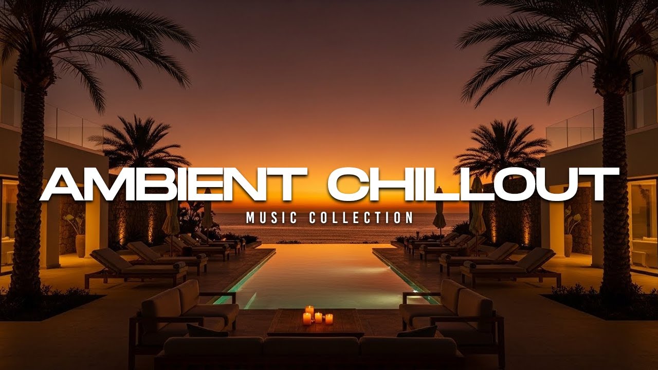 Luxury Chillout Lounge 2026 | Ambient Music for Golden Hour Relaxation