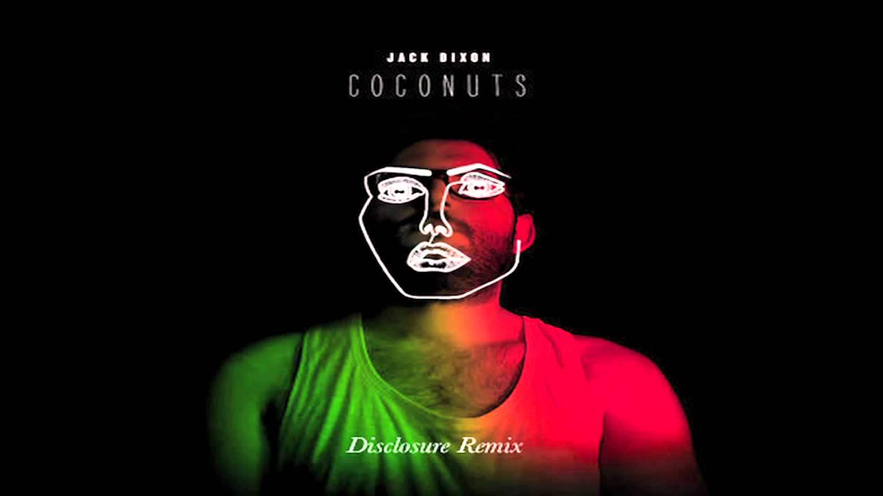 Jack Dixon - Coconuts (Disclosure Remix)