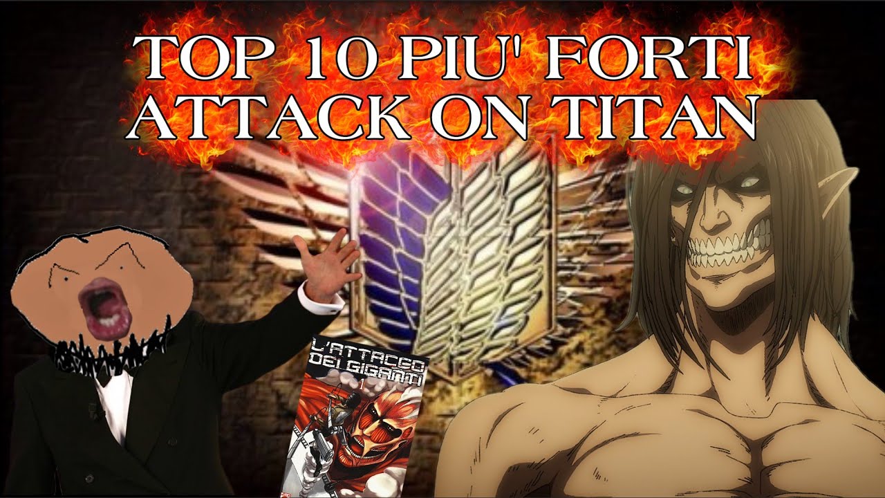 TOP 10 PERSONAGGI PIU' FORTI DI ATTACK ON TITAN (editata by Tizio)