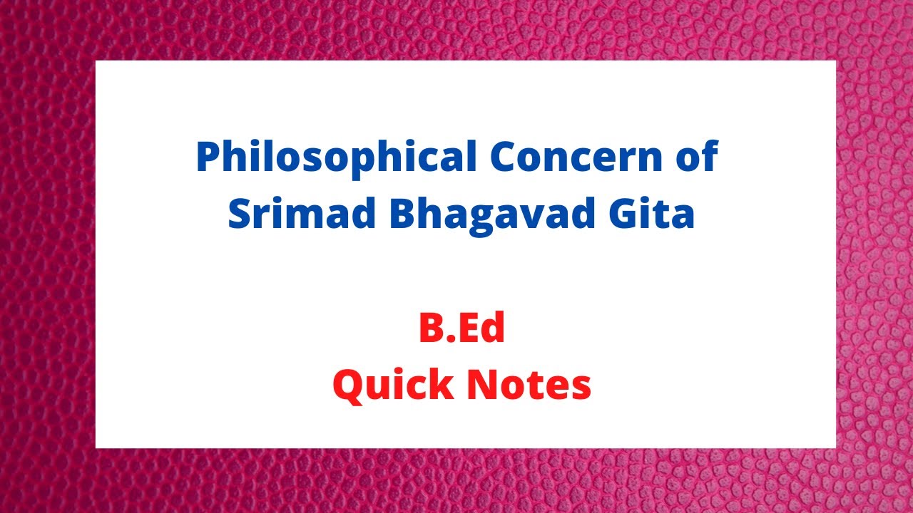 Philosophy of Srimad Bhagavad Gita II B.Ed ll M.Ed ll Philosophy ll