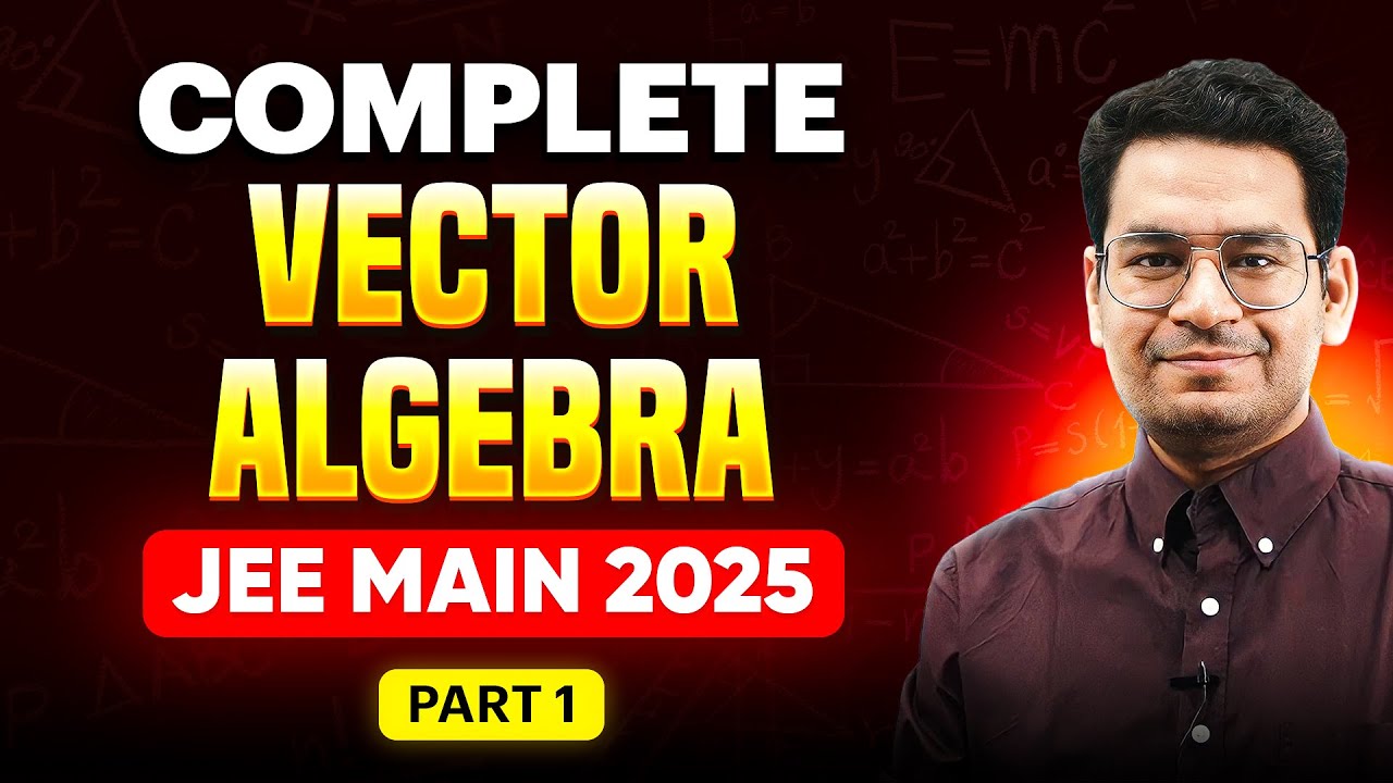 Complete Vector Algebra for JEE Main 2025 (Part 1) | One Shot Series for Maths