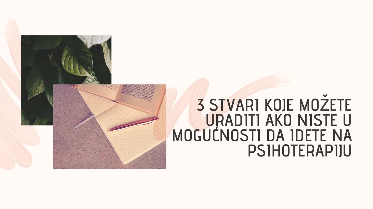 3 stvari koje možete uraditi ako niste u mogućnosti da idete na psihoterapiju