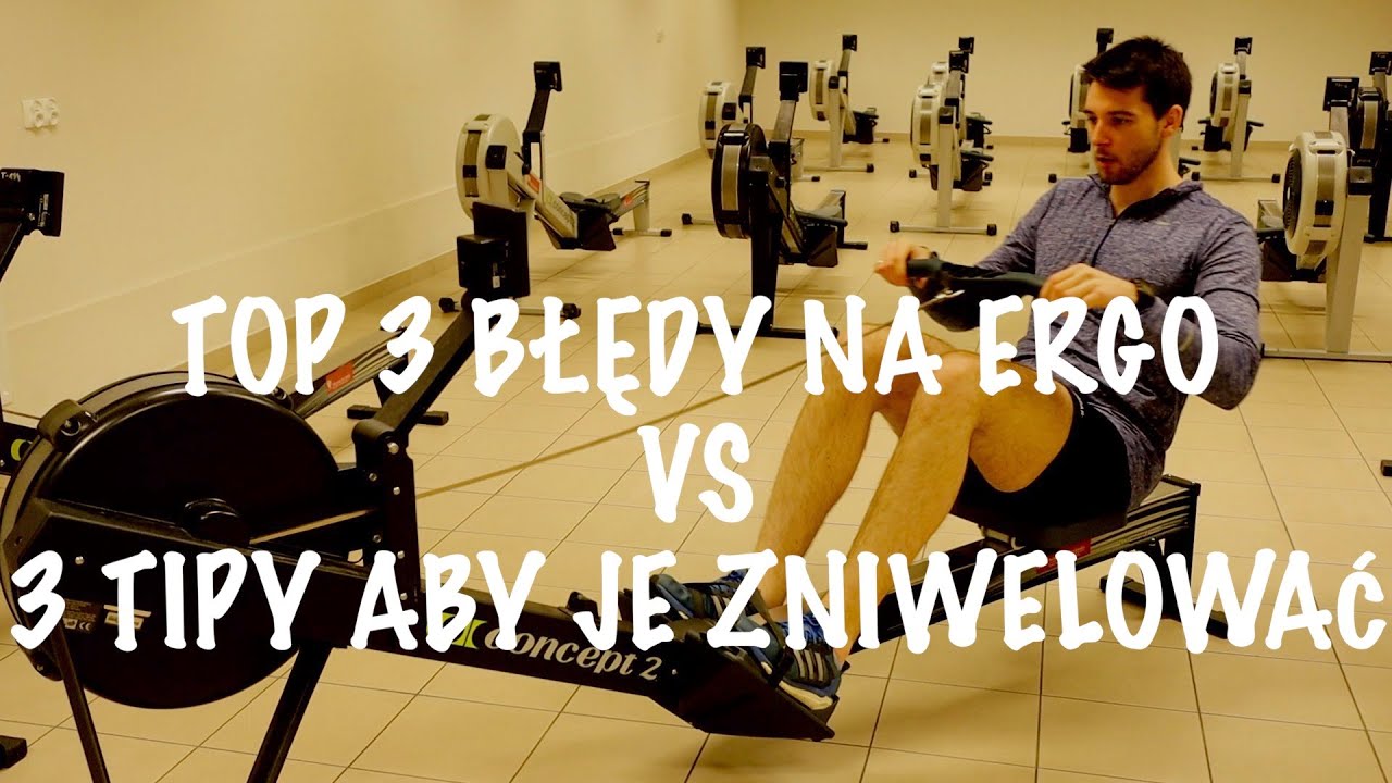 Trzy najczęściej popełniane błędy na ergo. Co zrobić aby wiosłować jak profesjonalista ?