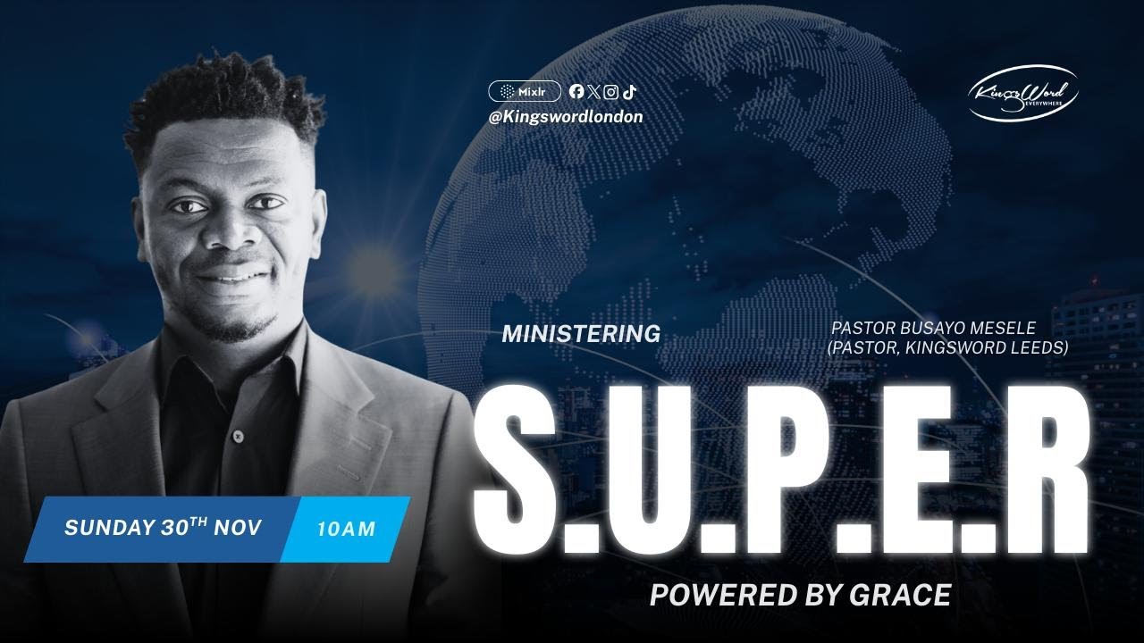 Сила благодати | S.U.P.E.R. Часть 4 | Пастор Бусайо Меселе (KingsWord Leeds)
