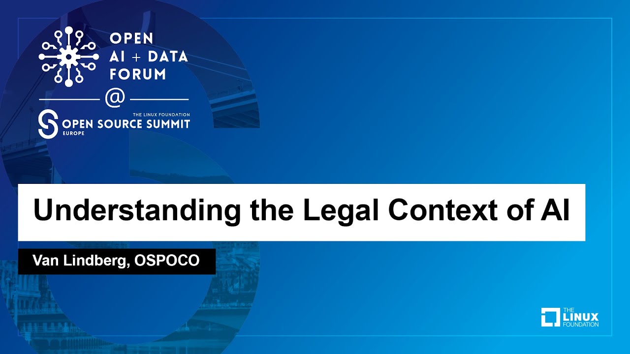 Understanding the Legal Context of AI - Van Lindberg, OSPOCO