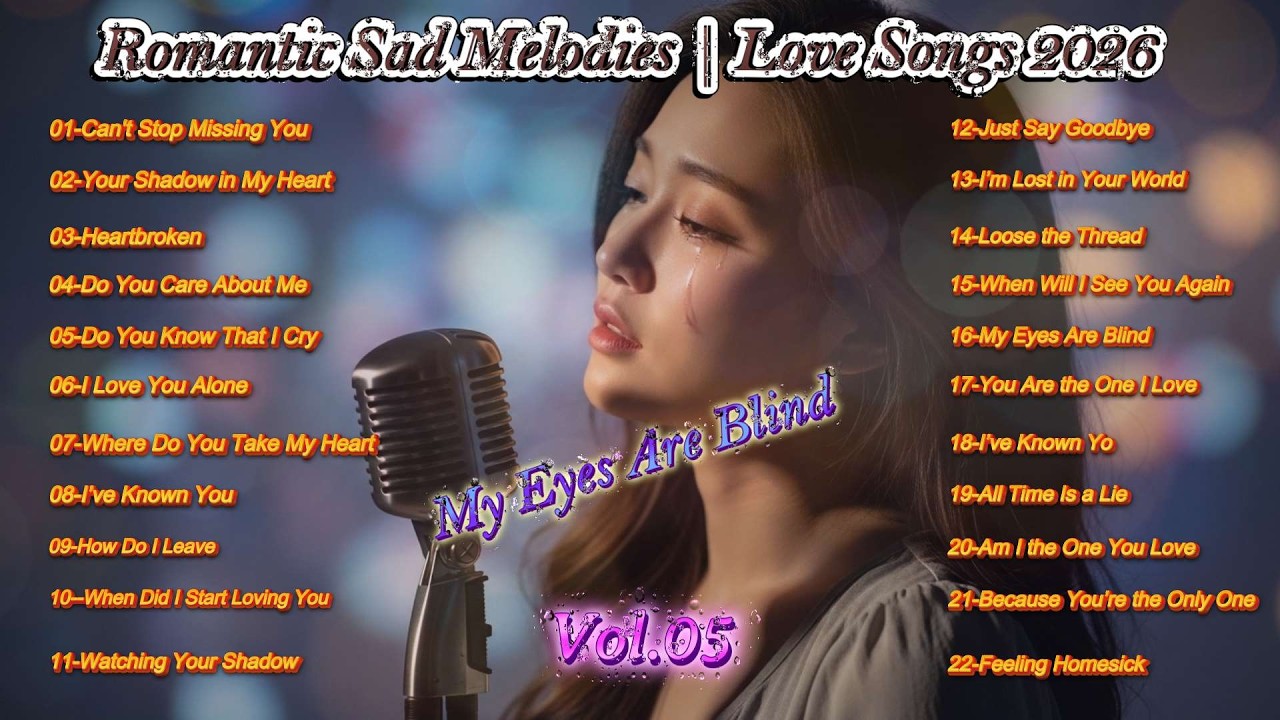 My Eyes Are Blind, Vol.05 | Lost Love & Longing | Sad Romantic Songs Compilation
