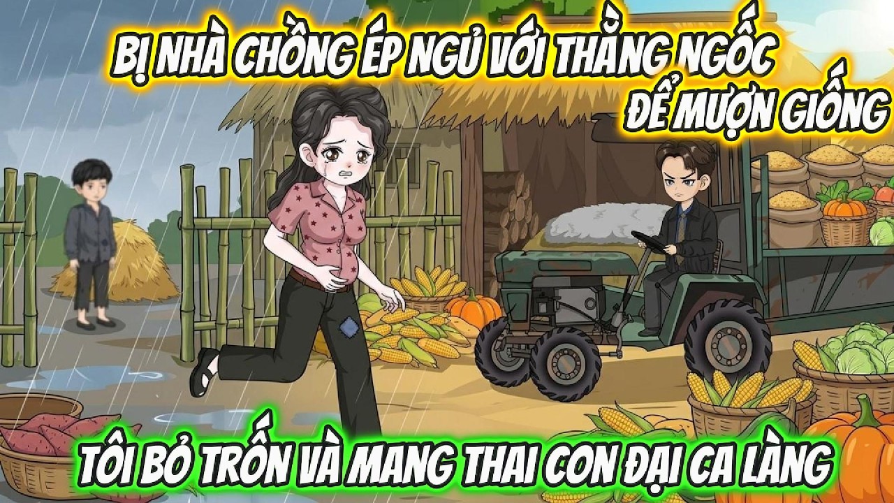 Bị Nhà Chồng Ép Ngủ Với Thằng Ngốc Để Mượn Giống, Tôi Bỏ Trốn Và Mang Thai Con Đại Ca Làng