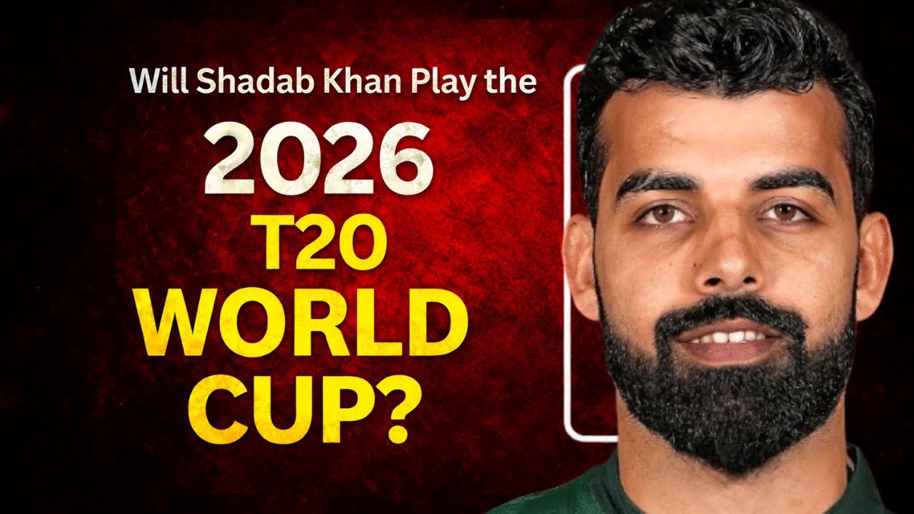 Will Shadab Khan Play the 2026 T20 World Cup?
