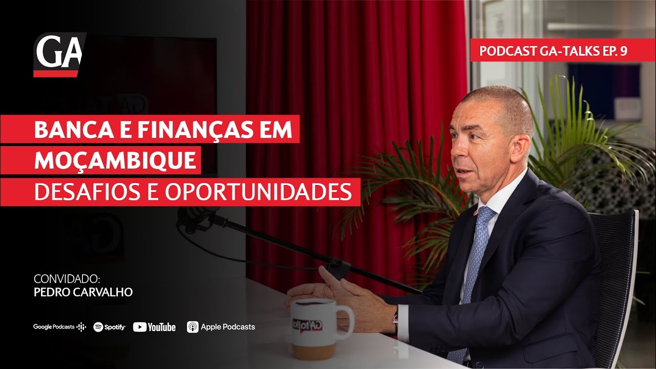 BANCA E FINANÇAS EM MOÇAMBIQUE - Desafios e Oportunidades com PEDRO CARVALHO