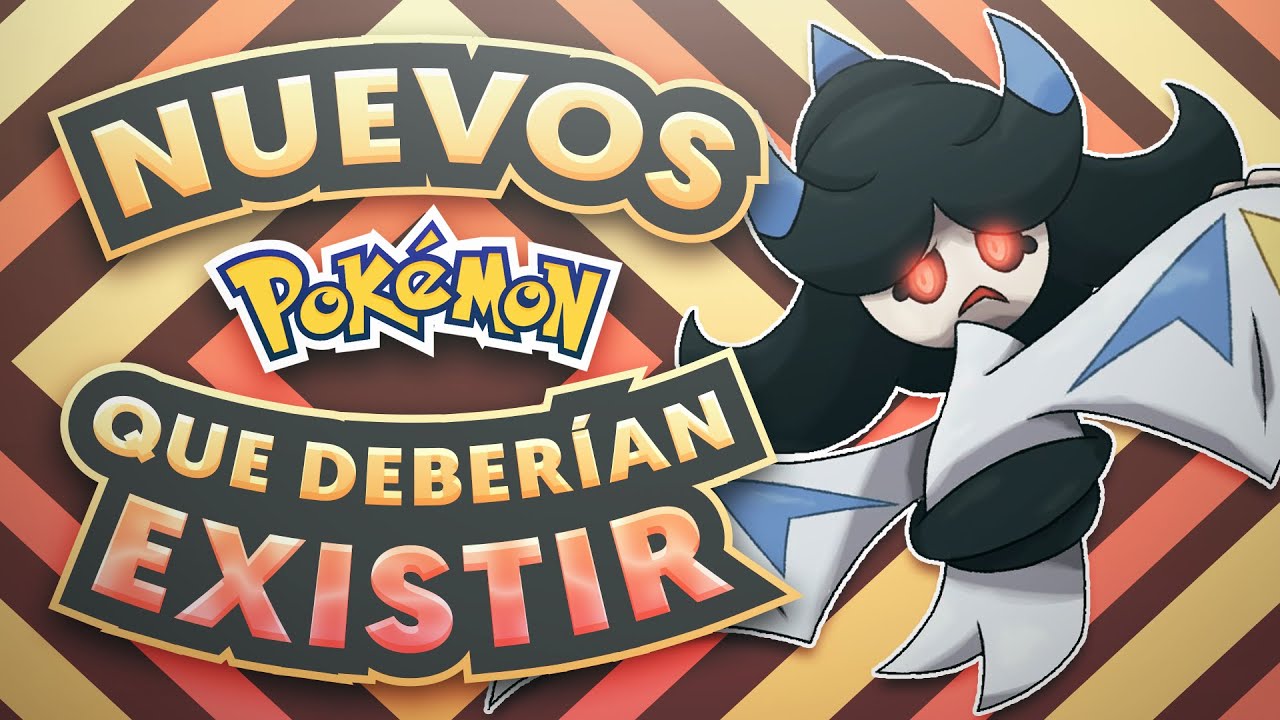 NUEVOS POKEMON QUE DEBERIAN EXISTIR | PARTE 3
