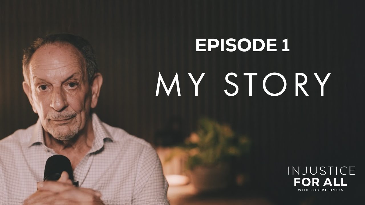 My Story | Injustice For All Podcast with Robert Simels Episode 1