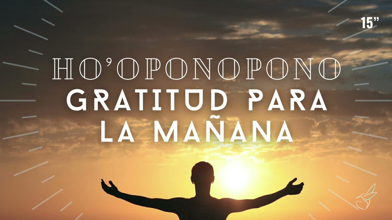 MEDITACIÓN guiada HO`OPONOPONO Y GRATITUD para la MAÑANA☀