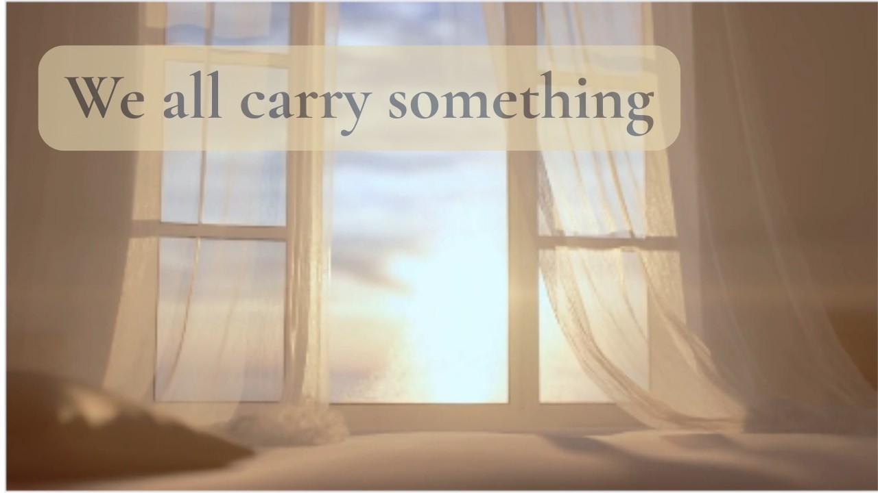 Everyone Is Carrying Something And That Changes Everything l
