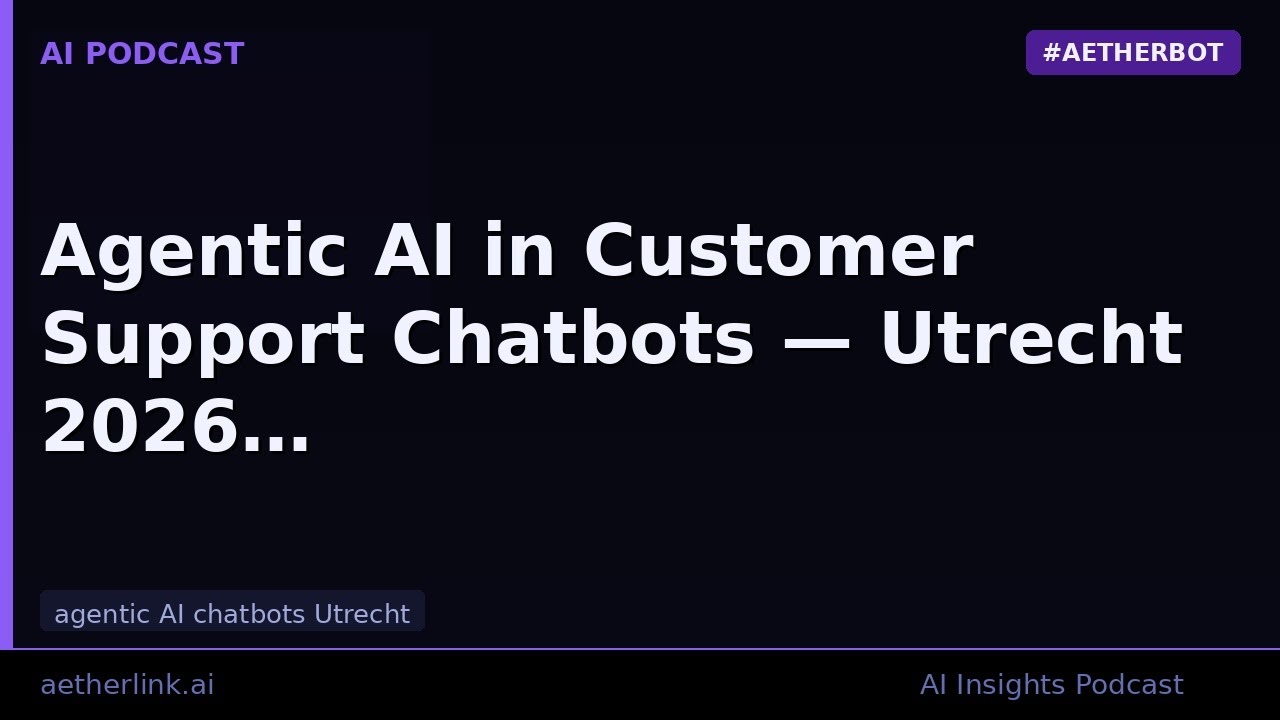 agentic AI chatbots Utrecht: Agentic AI in Customer Support Chatbots — Utrecht 2026