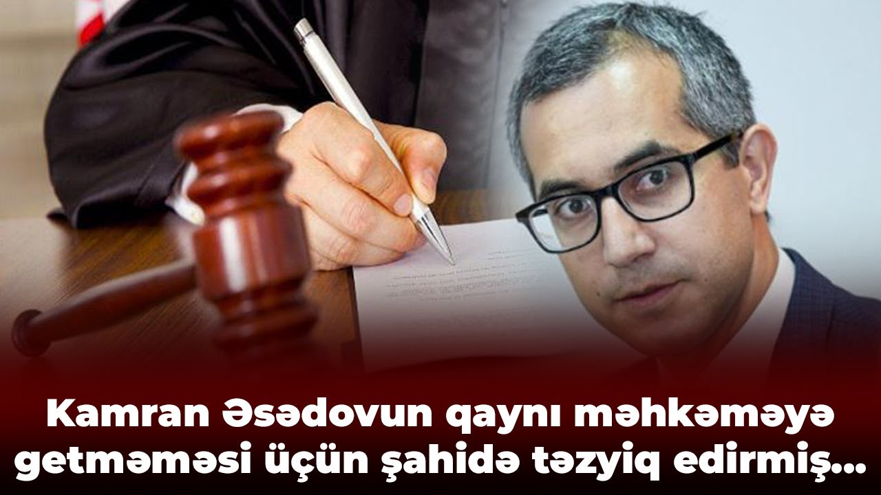 Kamran Əsədova qaynı kömək edib:Şagirdin universitetə qəbul olunacağını bildirib 15 min manat alıb