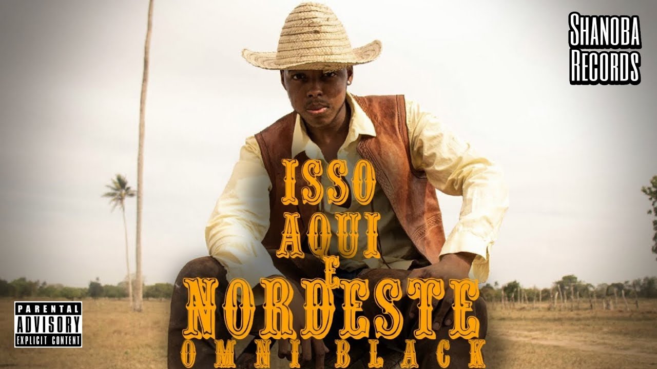 Omni Black - Isso aqui &eacute; Nordeste (LETRA) | Shanoba