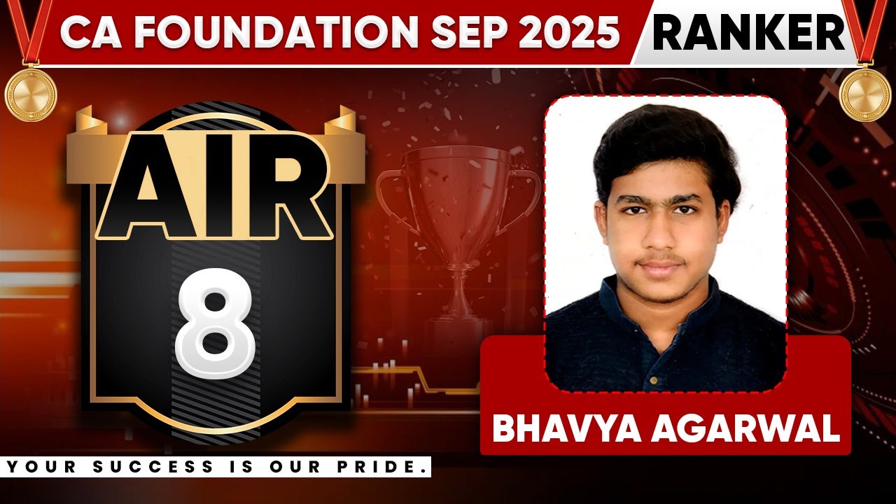 ICAI CA Foundation Sep 2025 Result Ranker🥳- Bhavya Agarwal (AIR 8)