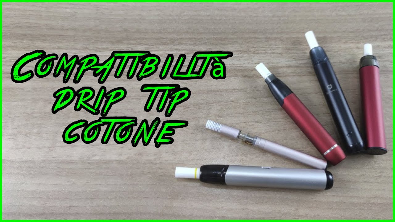 DRIP TIP IN COTONE: PROVE DI COMPATIBILIT&Agrave; TRA LE VARIE POD ITA