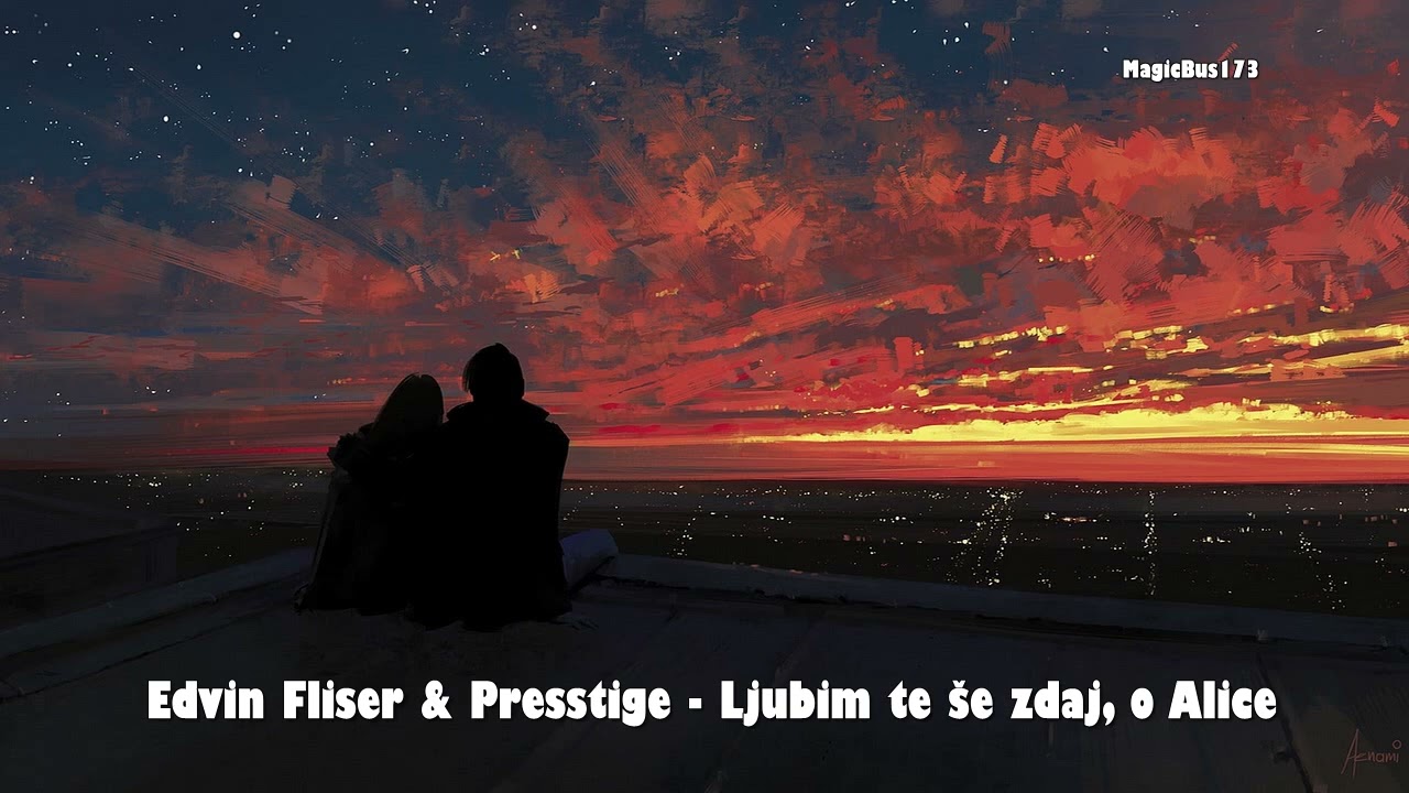 Edvin Fliser & Presstige - Ljubim te še zdaj, o Alice (Living Next Door to Alice)