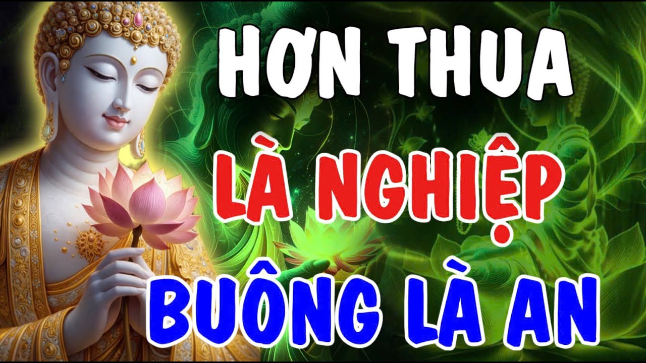 HƠN THUA LÀ NGHIỆP, BUÔNG LÀ AN - PHƯỚC ĐẾN | Phật Từ An Nhiên