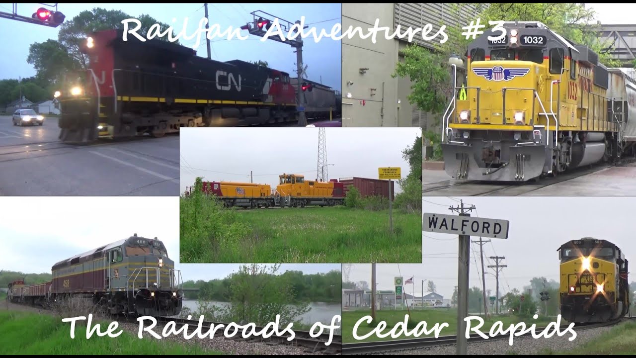 Railfan Adventure 3 Railfanning the Railroads of Cedar Rapids