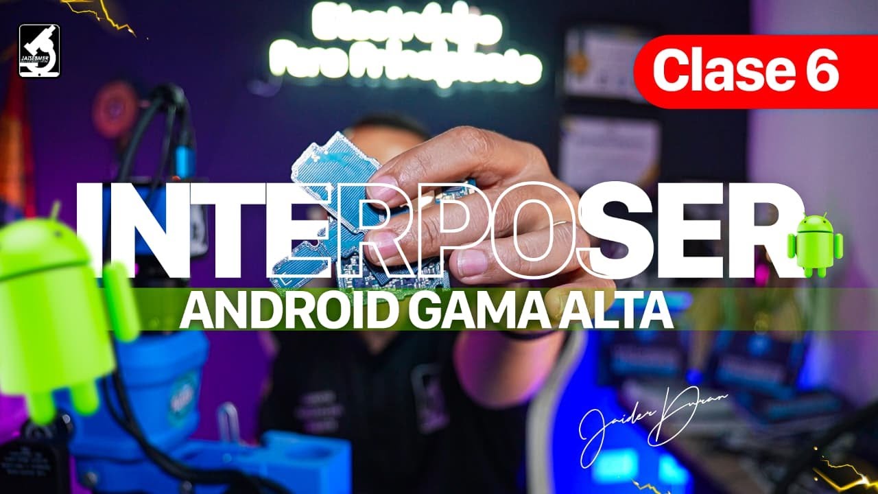 🔥 Clase 6: Soldadura y proceso de separación y unión en interposer de gama alta Android