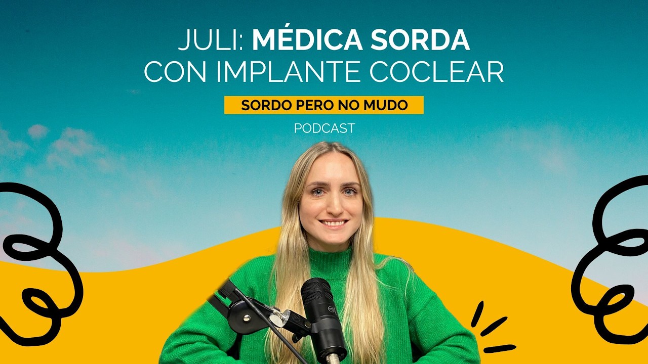 44. Médica sorda con implante coclear - Juli Cortesini Leavi