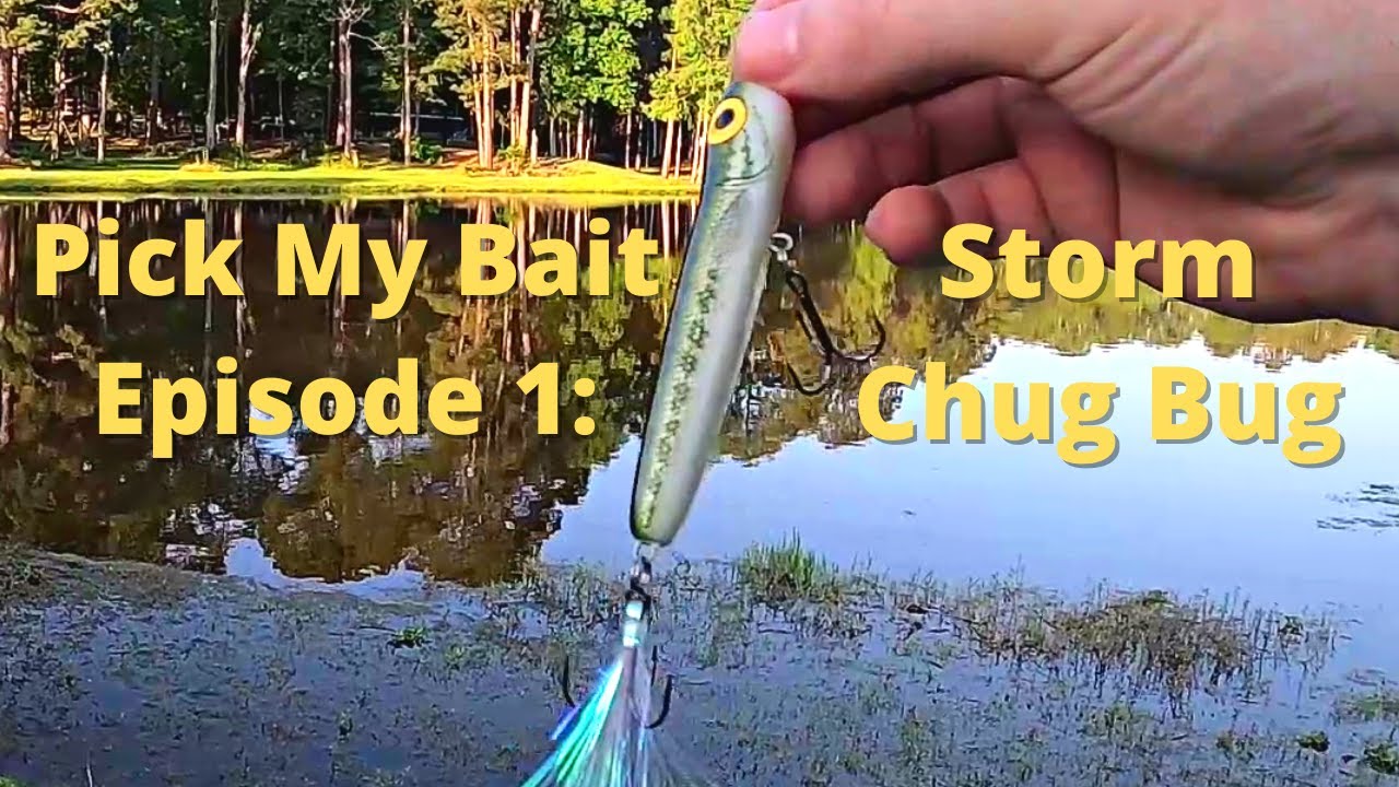 Pick My Bait Episode 1: Storm Chug Bug