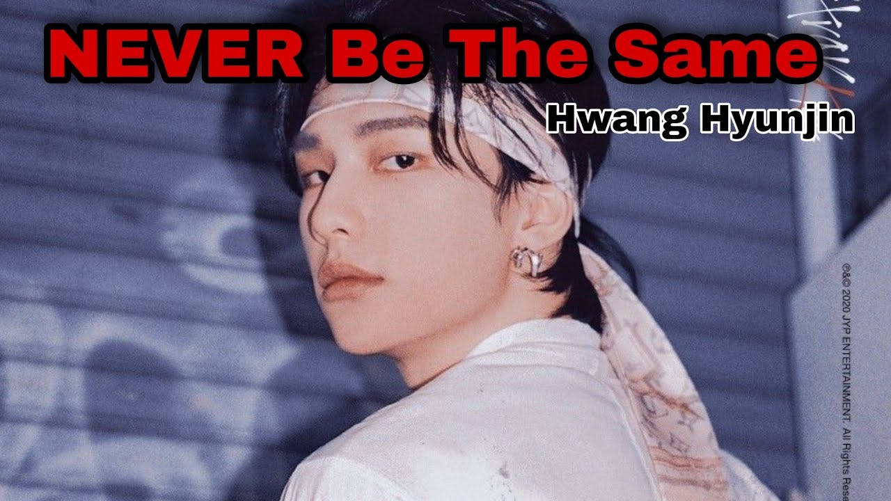 Never be the Same - Hwang Hyunjin 'FMV' | BIRTHDAY SPECIAL
