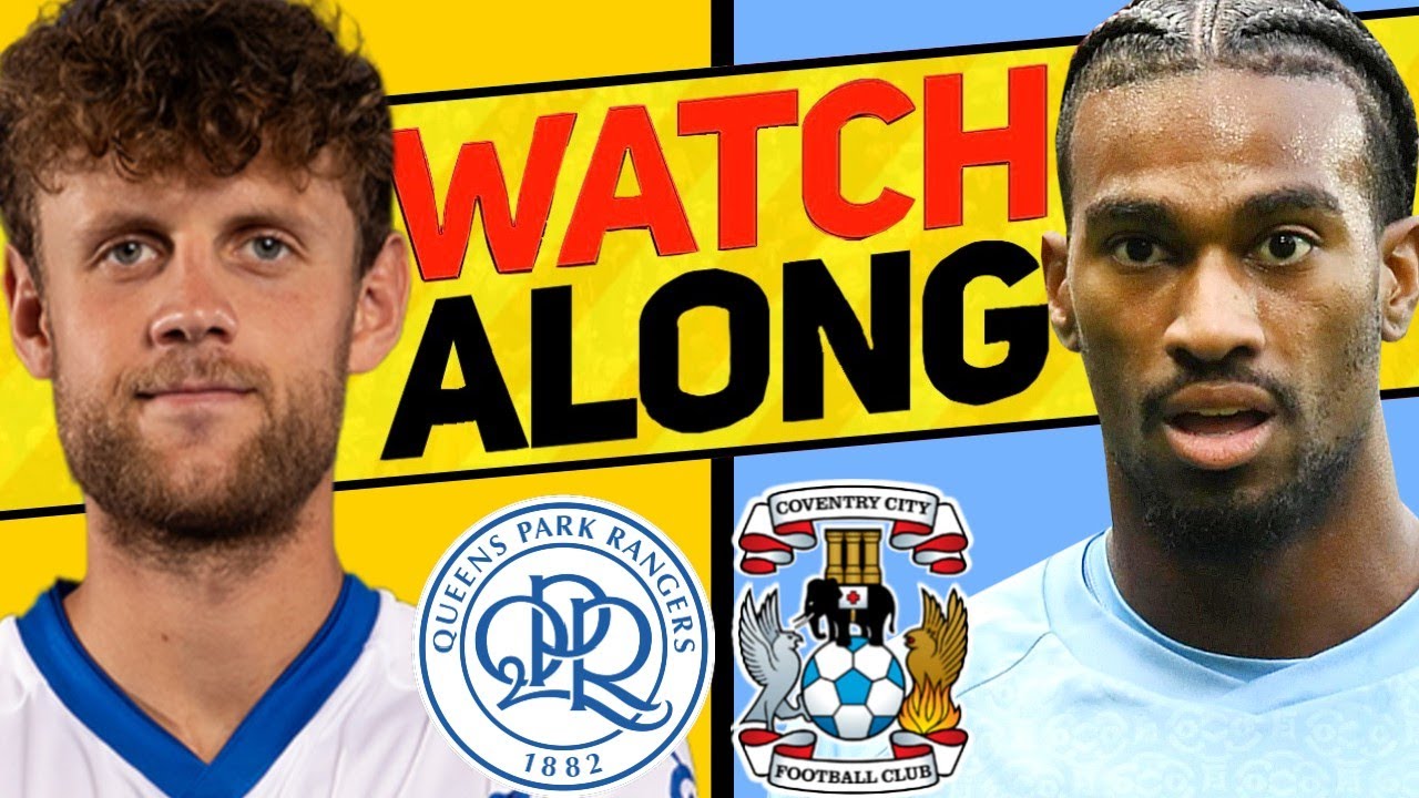 QPR v COVENTRY LIVE WATCH ALONG