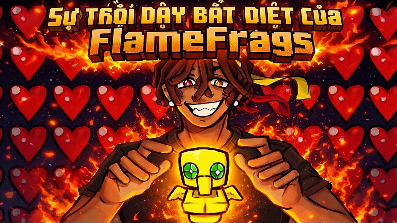 Sự Trỗi Dậy Bất Diệt Của FlameFrags !